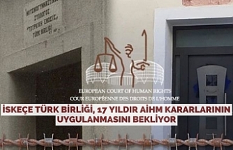 İskeçe Türk Birliği, 17 yıldır AİHM kararlarının uygulanmasını bekliyor