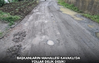 BAŞKANLARIN MAHALLESİ KAVAKLI’DA YOLLAR DELİK DEŞİK!