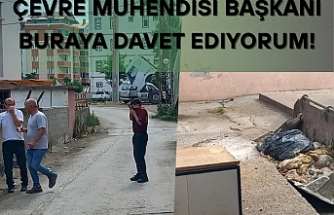 Çevre Mühendisi Başkanı buraya davet ediyorum!