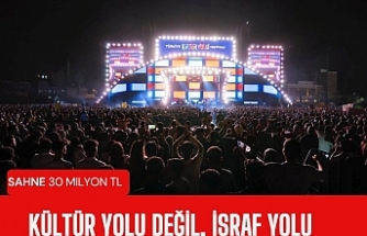 Kültür yolu değil, İsraf yolu