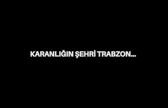 Karanlığın Şehri Trabzon…