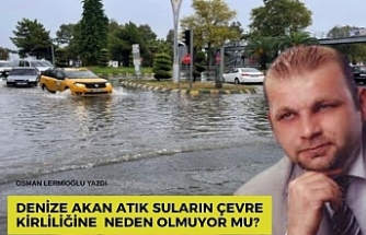 Denize akan atık suların çevre kirliliğine  neden olmuyor mu?
