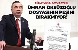 Milletvekili Aydın, Ümran Öksüzoğlu dosyasının peşini bırakmıyor!