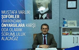 Mustafa Varlık: Şoförler Hakkındaki Önyargılara Karşı Oda Olarak Sorumluluk Alacağız