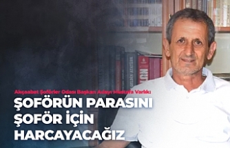 ''Şoförlerden Toplanan Aidatlar Yine Şoförler İçin Kullanılacak''