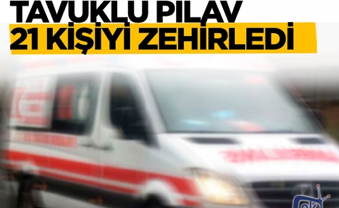 Tavuk pilav 21 kişiyi hastanelik etti..