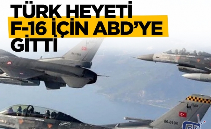 Türk heyeti F-16'lar için ABD'ye gitti