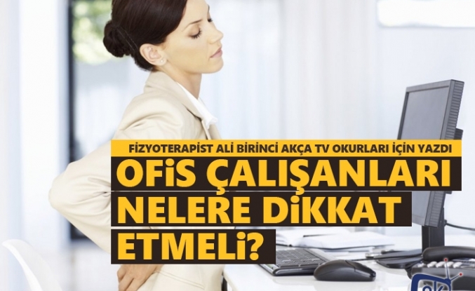 Ofis çalışanları nelere dikkat etmeli?