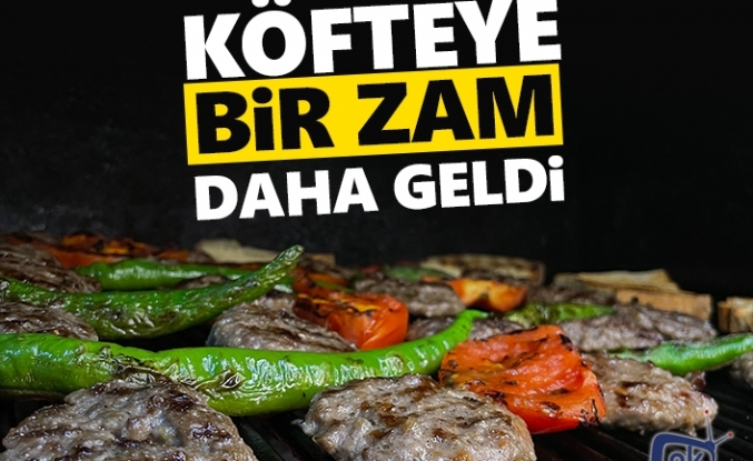 Köfte yine zamlandı!