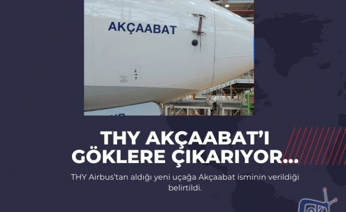 THY Akçaabat’ı göklere çıkarıyor…