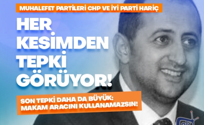 Her kesimden tepki görüyor!