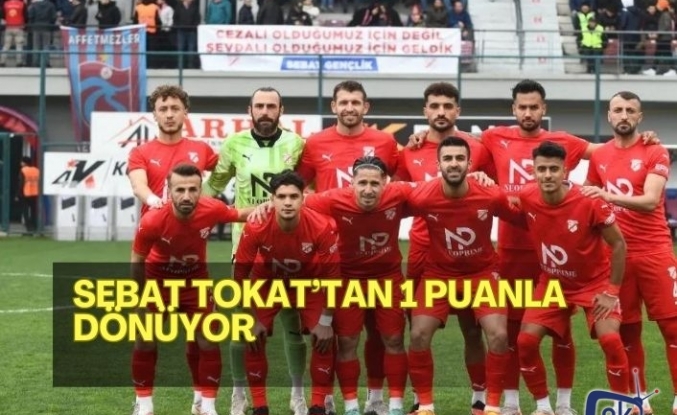 Sebat Gençlikspor, Tokat'tan 1 puanla dönüyor.