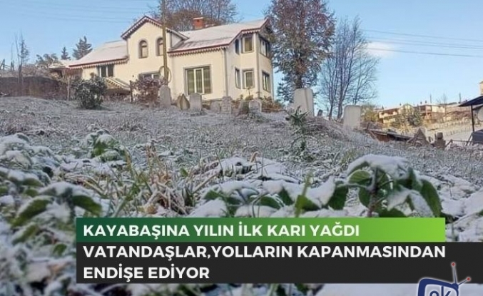 Kayabaşına yılın ilk karı yağdı.