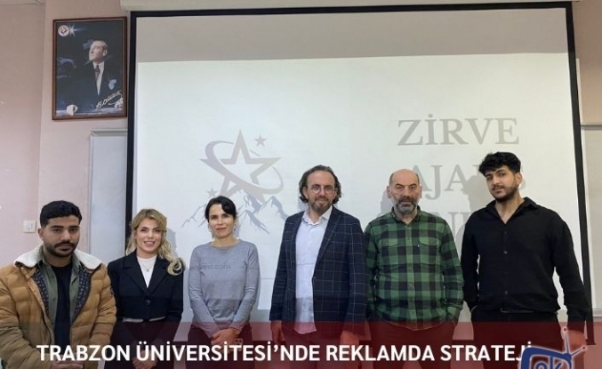 Trabzon Üniversitesi’nde Reklamda Strateji Projeleri Fırtına Gibi Esti