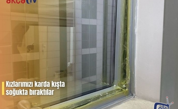 Kızlarımızı karda kışta  soğukta bıraktılar
