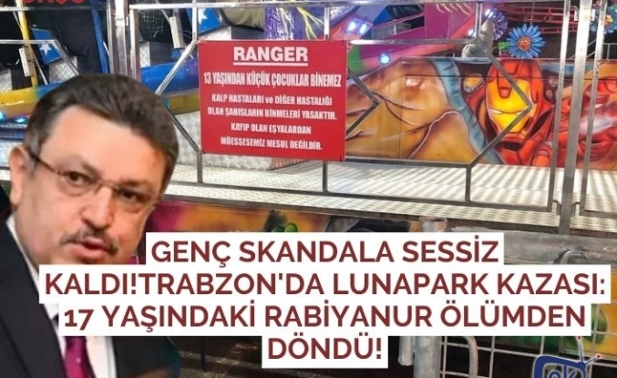 Genç skandala sessiz kaldı!Trabzon'da Lunapark Kazası: 17 Yaşındaki Rabiyanur Ölümden Döndü!