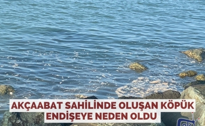Akçaabat sahilinde oluşan köpük endişeye neden oldu