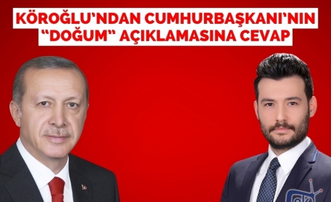Köroğlu’ndan Cumhurbaşkanı’nın “Doğum” Açıklamasına cevap