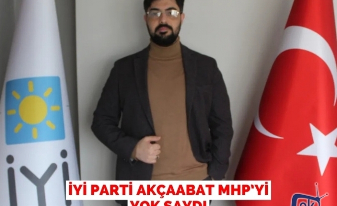 İYİ parti Akçaabat MHP'yi yok saydı