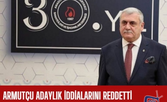 ARMUTÇU ADAYLIK İDDİALARINI REDDETTİ