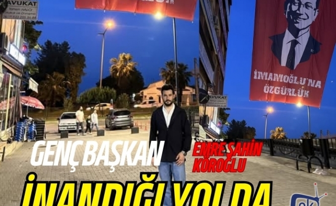 GENÇ BAŞKAN  EMRE ŞAHİN KÖROĞLU İNANDIĞI YOLDA