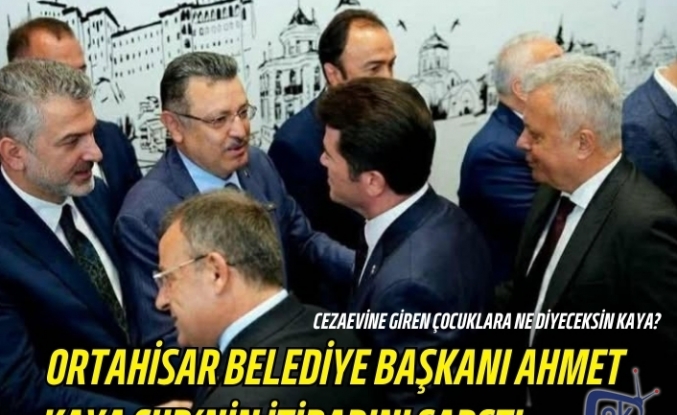 Ortahisar Belediye Başkanı Ahmet Kaya CHP’nin İtibarını Sarstı