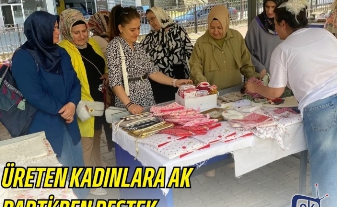 ÜRETEN KADINLARA AK PARTİ’DEN DESTEK