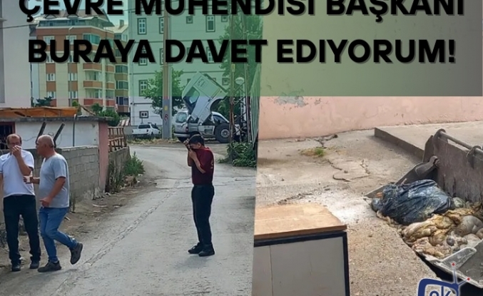 Çevre Mühendisi Başkanı buraya davet ediyorum!