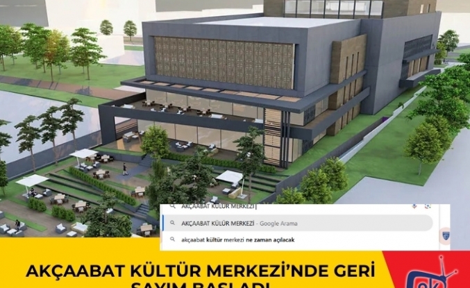 Akçaabat Kültür Merkezi’nde Geri Sayım Başladı