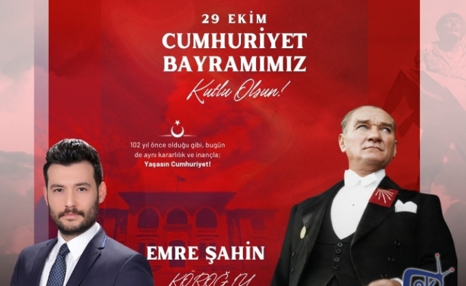 CHP Akçaabat İlçe Başkanı Emre Şahin Köroğlu’ndan Cumhuriyet Bayramı Mesajı