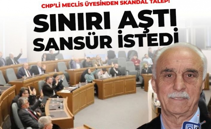CHP'Lİ MECLİS ÜYESİNDEN SKANDAL TALEP!