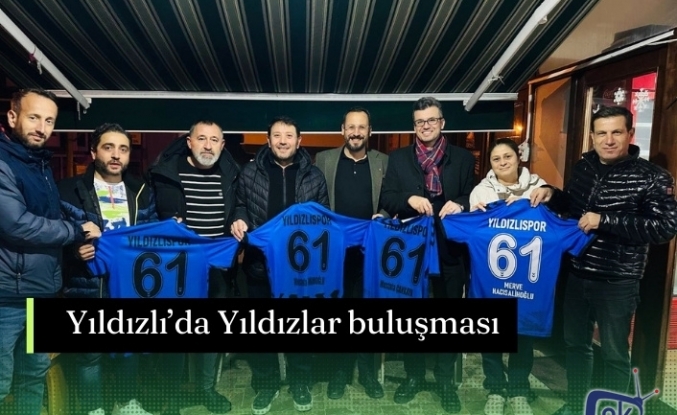 Yıldızlı’da Yıldızlar buluşması