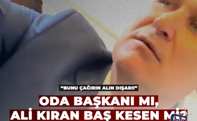 Oda başkanı mı Ali kıran baş kesen mi?