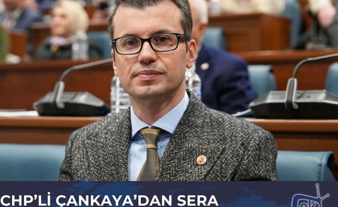 CHP’Lİ ÇANKAYA’DAN SERA GÖLÜ’NDE FESTİVAL ÖNERİSİ