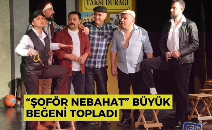 “ŞOFÖR NEBAHAT” BÜYÜK BEĞENİ TOPLADI