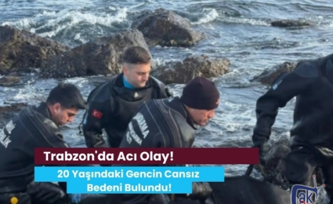 Trabzon'da Acı Olay! 20 Yaşındaki Gencin Cansız Bedeni Bulundu!