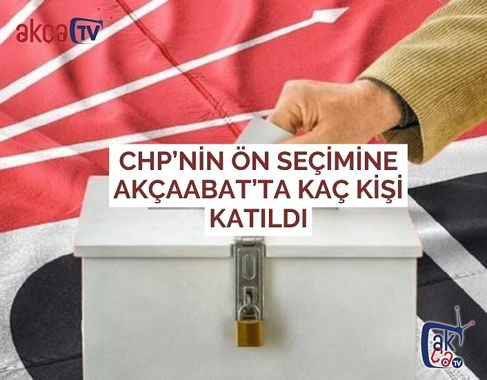 CHP’nin Ön Seçimine Akçaabat’ta Kaç kişi katıldı