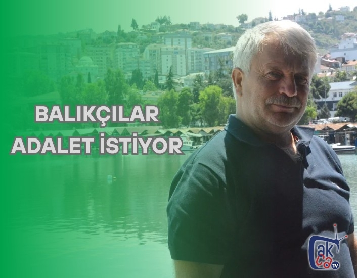 BALIKÇILAR ADALET İSTİYOR