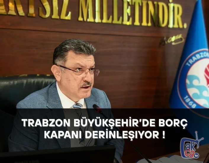 Trabzon Büyükşehir’de Borç Kapanı Derinleşiyor: 500 Milyon TL Daha!