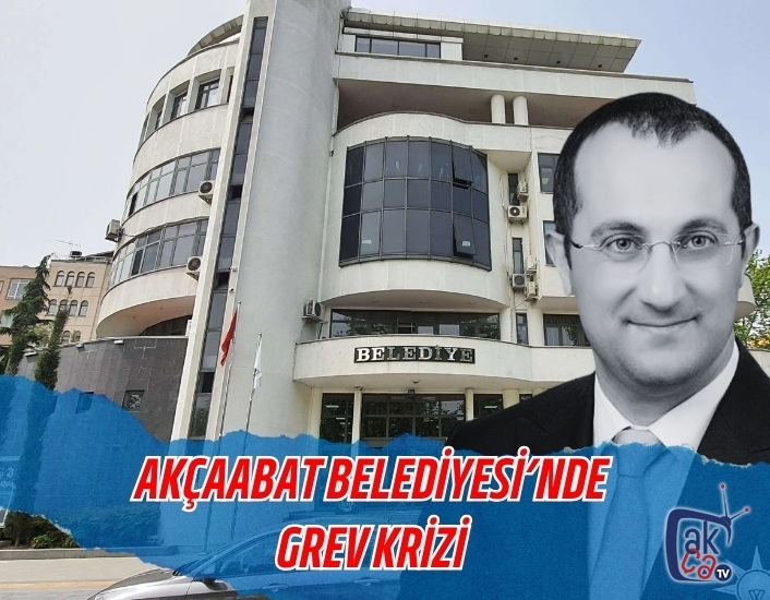 Akçaabat Belediyesi’nde Grev Krizi