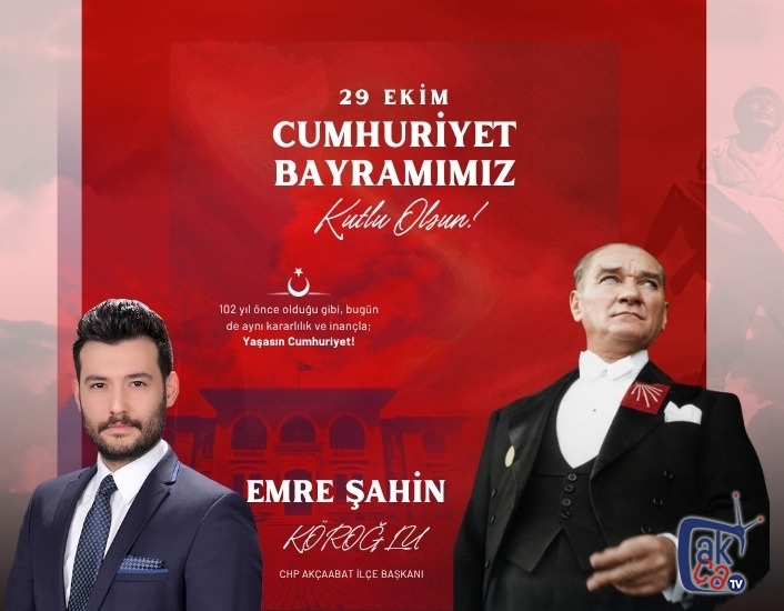 CHP Akçaabat İlçe Başkanı Emre Şahin Köroğlu’ndan Cumhuriyet Bayramı Mesajı