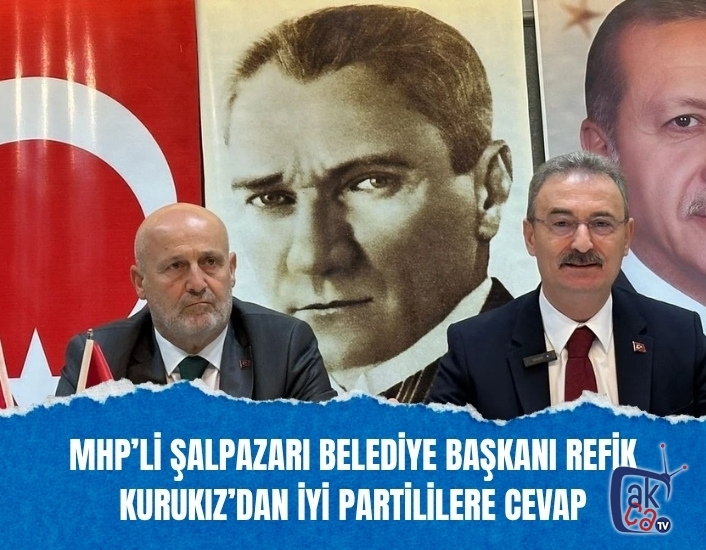 MHP’li Şalpazarı Belediye Başkanı Refik Kurukız’dan İYİ Partililere Cevap
