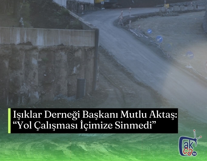Işıklar Derneği Başkanı Mutlu Aktaş: “Yol Çalışması İçimize Sinmedi”