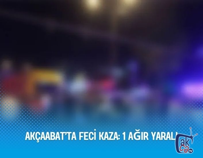 AKÇAABAT’TA FECİ KAZA: 1 AĞIR YARALI