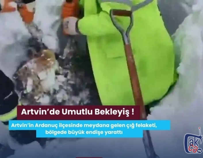 Artvin’de Umutlu Bekleyiş! Çığ Bölgesinde İkinci Gün Aramaları