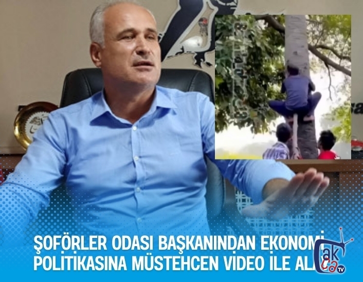 ŞOFÖRLER ODASI BAŞKANINDAN EKONOMİ POLİTİKASINA MÜSTEHCEN VİDEO İLE ALAY
