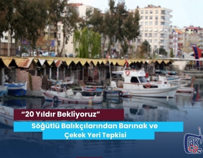 Söğütlü Balıkçılarından Barınak ve Çekek Yeri Tepkisi: “20 Yıldır Bekliyoruz”