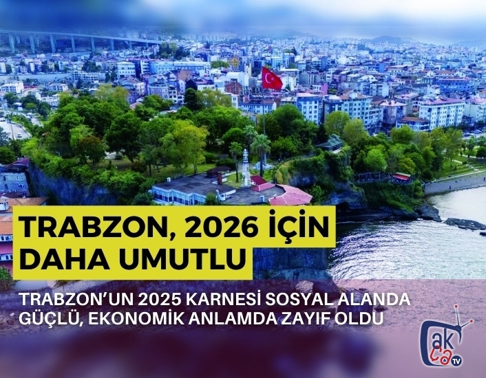 Trabzon, 2026 için daha umutlu