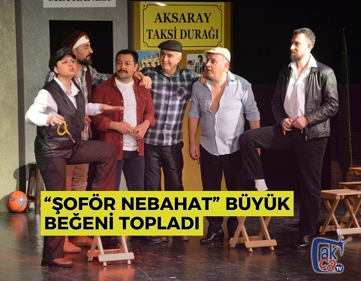 “ŞOFÖR NEBAHAT” BÜYÜK BEĞENİ TOPLADI