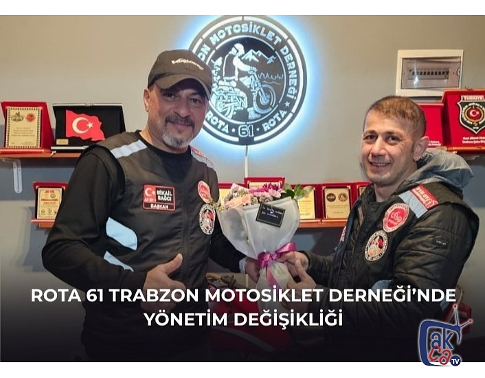 Rota 61 Trabzon Motosiklet Derneği’nde Yönetim Değişikliği
